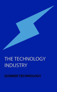 Title: The Technology Industry, Author: Gunner Technology