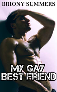 Title: My Gay Best Friend (MM First Time), Author: Briony Summers