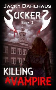 Title: Killing A Vampire, Author: Jacky Dahlhaus