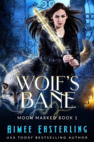 Title: Wolf's Bane: Werewolf Urban Fantasy Romance, Author: Aimee Easterling