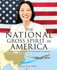 Title: THE NATIONAL GROSS SPIRIT IN AMERICA, Author: Jean Fan PhD