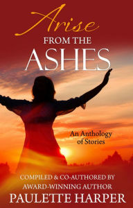 Title: Arise From The Ashes: Anthology, Author: Paulette Harper