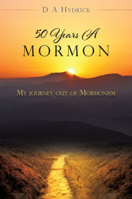 Title: 50 Years A Mormon, Author: D A Hydrick