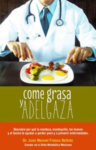 Title: Come Grasa y Adelgaza, Author: Dr. Juan Manuel Franco Beltran
