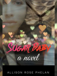 Title: Sugar Baby, Author: Allison Rose Phelan