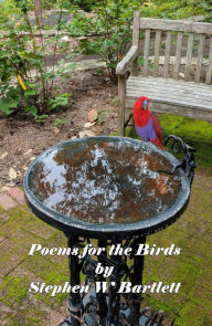 Title: Poems for the Birds, Author: Stephen W Bartlett