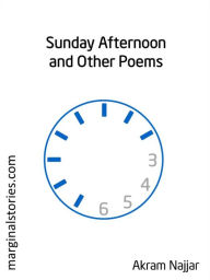 Title: Sunday Afternoon and Other Poems, Author: Akram Najjar