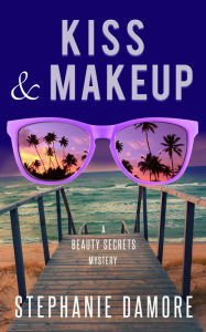 Title: Kiss & Makeup: Beauty Secrets Mystery Book 2, Author: Stephanie Damore