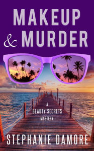 Title: Makeup & Murder: Beauty Secrets Mystery Book 1, Author: Stephanie Damore