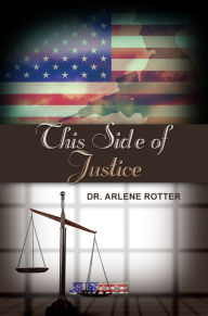 Title: This Side of Justice, Author: Dr. Arlene Rotter