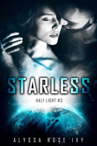 Title: Starless (Half Light #3), Author: Alyssa Rose Ivy
