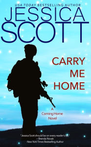 Title: Carry Me Home: A Coming Home Novel, Author: Jessica Scott