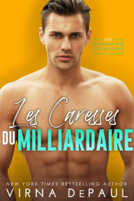 Title: Les Caresses du milliardaire, Author: Virna DePaul