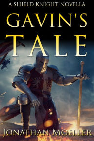 Title: Shield Knight: Gavin's Tale, Author: Jonathan Moeller