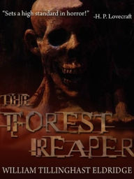 Title: THE FOREST REAPER, Author: WILLIAM TILLINGHAST ELDRIDGE