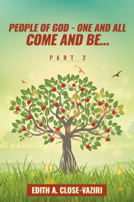 Title: People of God - One and All Come and Be ... Part 2, Author: Edith Close-Vaziri