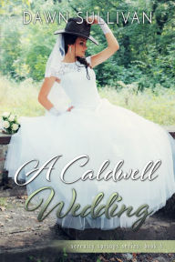 Title: A Caldwell Wedding, Author: Dawn Sullivan