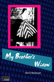 Title: My Brother's Widow, Author: John D. MacDonald