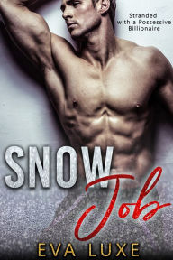 Title: Snow Job: Stranded With A Possessive Billionaire, Author: Eva Luxe