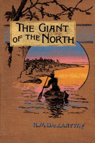 Title: The Giant of the North, Author: Robert Michael Ballantyne