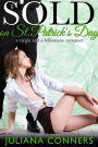 Sold on St. Patrick's Day: A Sold at the Auction Virgin and a Billionaire Romance