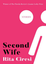Title: Second Wife, Author: Rita Ciresi