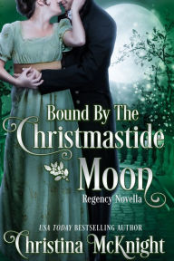 Title: Bound By The Christmastide Moon, Author: Christina McKnight