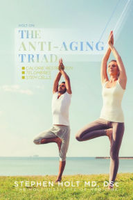 Title: The Anti-Aging Triad, Author: Stephen Holt
