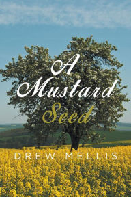 Title: A Mustard Seed, Author: Drew Mellis