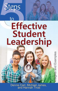 Title: 5 Steps to Effective Student Leadership, Author: Michael James