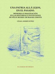 Title: Una patria alla lejos en el pasado, Author: Cesar Andres Nunez