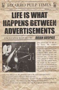 Title: Life is What Happens Between Advertisements, Author: Brian Auspice