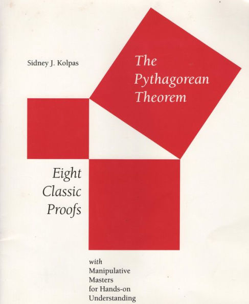 The Pythagorean Theorem: Eight Classic Proofs