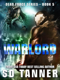 Title: Warlord (Dead Force, Book 5), Author: SD Tanner