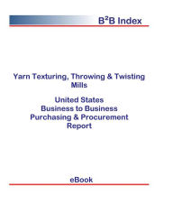 Title: Yarn Texturing, Throwing & Twisting Mills B2B United States, Author: Editorial DataGroup USA