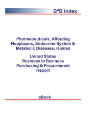 Title: Pharmaceuticals, Affecting Neoplasms, Endocrine System & Metabolic Diseases, Human B2B United States, Author: Editorial DataGroup USA