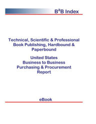 Title: Technical, Scientific & Professional Book Publishing, Hardbound & Paperbound B2B United States, Author: Editorial DataGroup USA