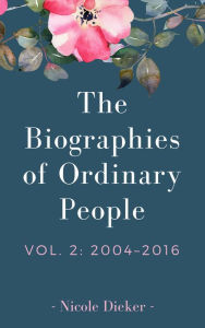 Title: The Biographies of Ordinary People, Author: Nicole Dieker