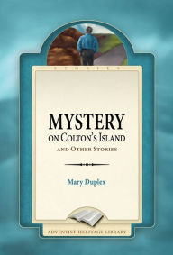 Title: Mystery on Colton's Island and Other Stories, Author: Mary Duplex