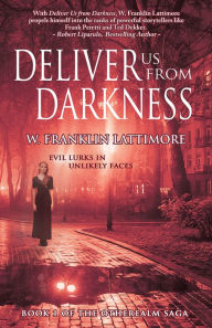 Title: Deliver Us From Darkness, Author: W. Franklin Lattimore