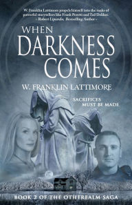 Title: When Darkness Comes, Author: W. Franklin Lattimore