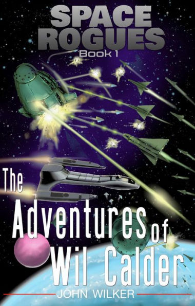 Space Rogues - A Science Fiction Adventure: The Epic Adventures of Wil Calder, Space Smuggler