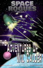 Space Rogues - A Science Fiction Adventure: The Epic Adventures of Wil Calder, Space Smuggler