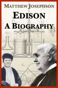 Title: Edison: A Biography, Author: Matthew Josephson