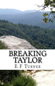 Title: Breaking Taylor, Author: E Turner