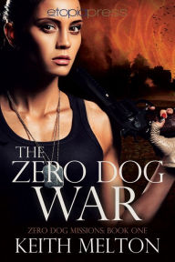 Title: The Zero Dog War, Author: Keith Melton