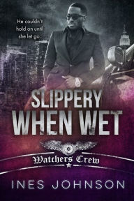 Title: Slippery When Wet, Author: Ines Johnson