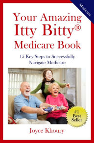 Title: Your Amazing Itty Bitty Medicare Book:, Author: Joyce Khoury
