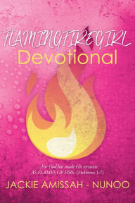 Title: FLAMINGFIREGIRL DEVOTIONAL, Author: JACKIE AMISSAH - NUNOO