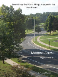Title: Monona Acres: High Summer, Author: T. Patrick Mulroe